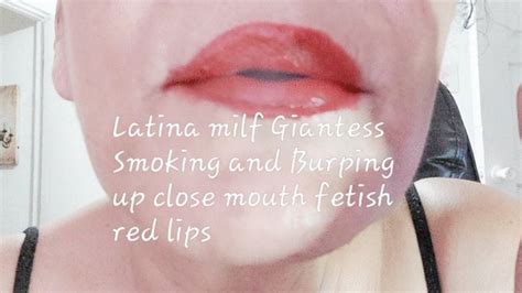 Latina Milf Giantess Smoking And Burping Up Close Mouth Fetish Red Lips Lola Loves Fetish
