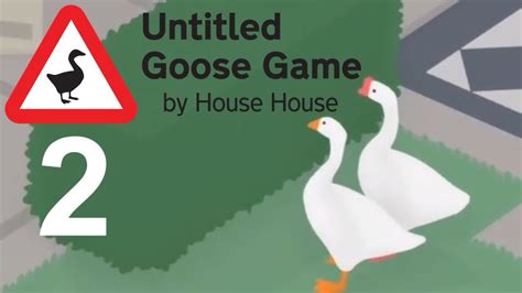 Untitled Goose Game Multiplayer 2 2 Gansos 1 Juego Youtube