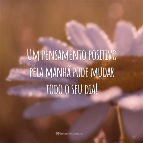 Frases Positivas De Bom Dia Para Come Ar A Manh Sorrindo