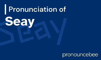 how to pronounce seay