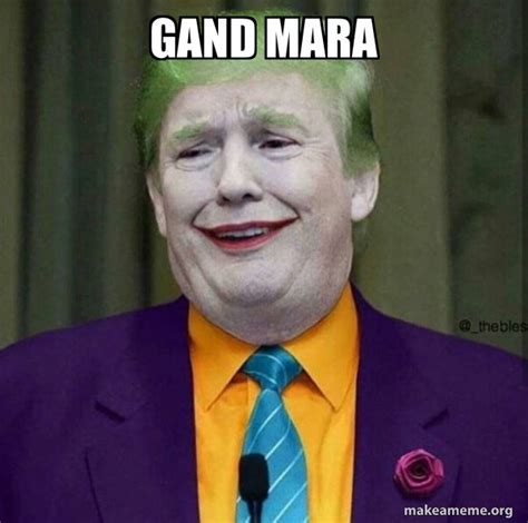 Gand Mara Donald Trump The Joker Meme Generator