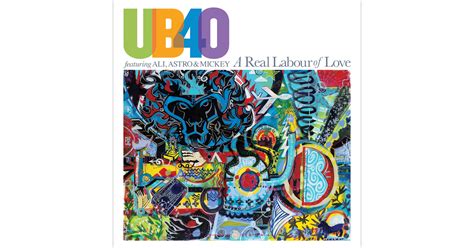 Ub40 Featuring Ali Astro And Mickey A Real Labour Of Love The New