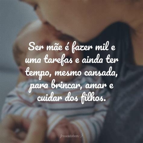 Frases Para Mães Fortes - 45 frases para mães fortes que mostram sua admiração por esta guerreira