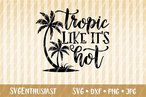Tropic Like It S Hot Svg Cut File By Svgenthusiast Thehungryjpeg