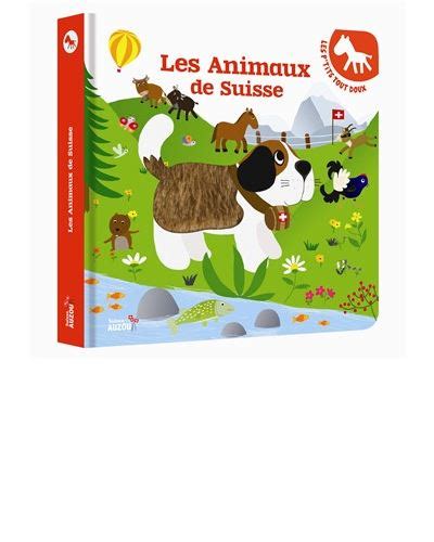 LES P TITS TOUT DOUX LES ANIMAUX DE SUISSE broché Virginie Graire Achat Livre fnac