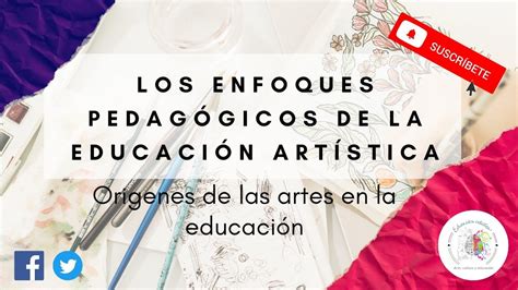 Enfoques Pedagógicos De La Educación Artística 📚📝 Orígenes De Las