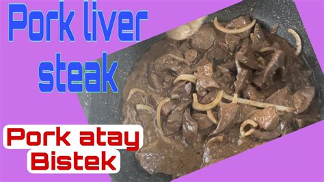 Bistek Pork Atay Pork Liver Steak Lutong Bahay Bistek YouTube