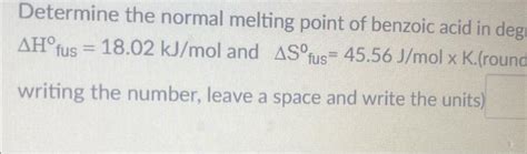 Solved Determine the normal melting point of benzoic acid in | Chegg.com