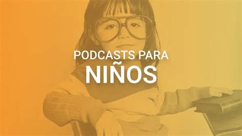 Los Mejores Podcasts Para Ni Os Ivoox Blog