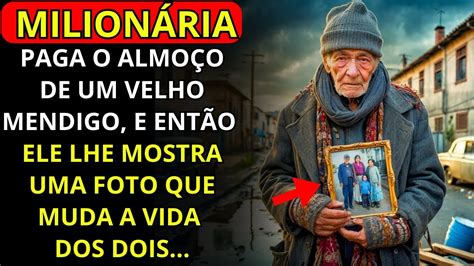 A Milionária E O Mendigo - MILIONÁRIA PAGA O ALMOÇO DE UM MENDIGO IDOSO, E DEPOIS ELE MOSTRA UMA ...