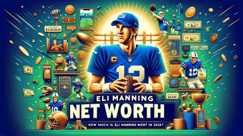 Eli Manning Net Worth: How much is Eli Manning worth in 2024?