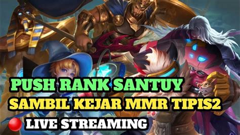 MABAR FULL TIM SAMBIL PUSH MMR TIPIS TIPIS LIVE MOBILE LEGENDS YouTube