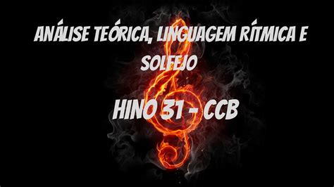 ESTUDO DO HINO 31 HINÁRIO 5 CCB ANÁLISE TEÓRICA LINGUAGEM RÍTMICA