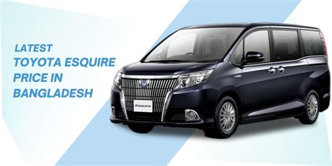 Toyota Esquire Price In Bangladesh Budget Luxury Mpv For