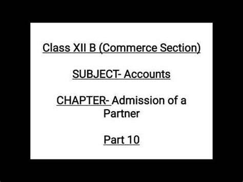 Class XII B Subject Accounts Chapter Admission Of A Partner Part 10