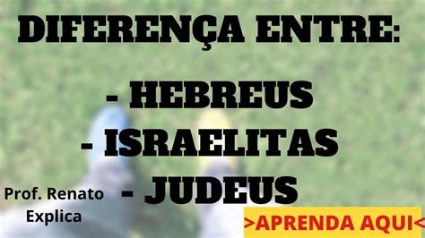 Diferença Entre Hebreu E Judeus - 7