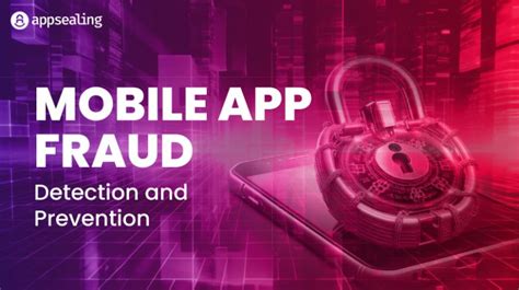 How To Prevent And Detect Mobile App Fraud