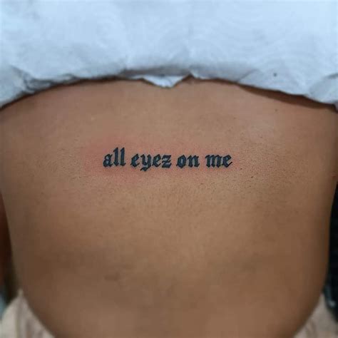 Tattoo all eyez on me | Phrase tattoos, Basic tattoos, Intimate tattoos