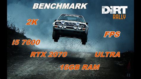 DiRT Rally BENCHMARK 2K I5 7600 RTX 2070 16GB RAM ULTRA YouTube