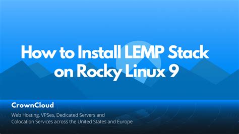 Installing LEMP Stack On Rocky Linux 9 The CrownCloud Blog