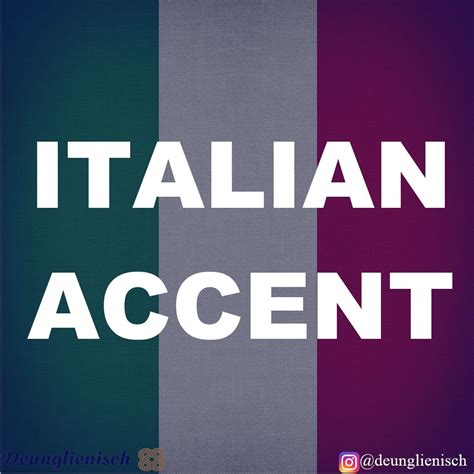 ITALIAN ACCENT – Deunglienisch