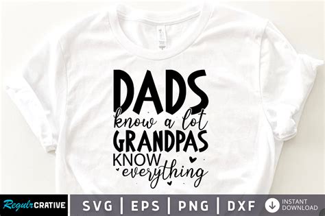 Dads Know A Lot Grandpas Know Everything Graphic By Regulrcrative