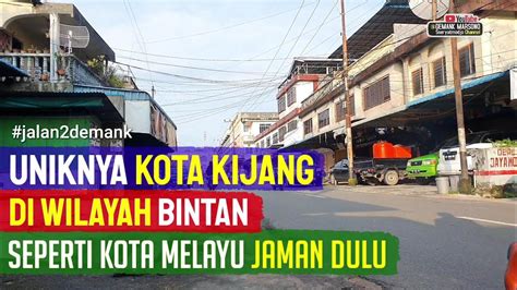 KELILING MELIHAT UNIKNYA KOTA KIJANG BINTAN Kota Melayu Lama Di Kepri