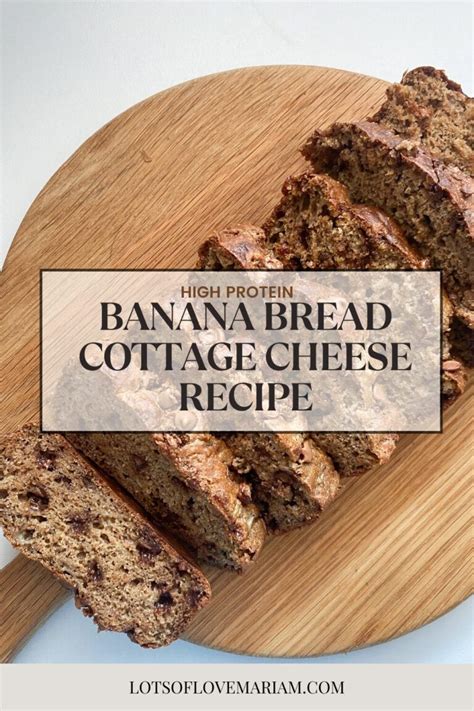 High Protein Cottage Cheese Banana Bread Recipe Lots Of Love Mariam