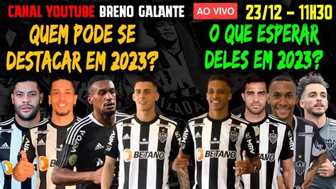 🚨ao Vivo 🚨 Quem Pode Destacar No Galo Em 2023 O Que Esperar De Alguns