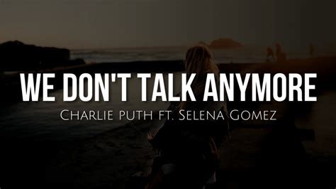 We Don T Talk Anymore Lyrics Charlie Puth Ft Selena Gomez YouTube