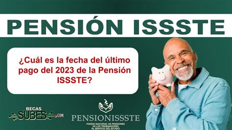 Cu L Es La Fecha Del Ltimo Pago Del De La Pensi N Issste