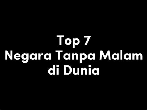 Top 7 Negara Tanpa Malam Yang Ada Di Dunia YouTube