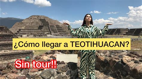 ¿como Llegar A Las Pirámides De Teotihuacán Desde Ciudad De México Sin Gastar En Tours Youtube