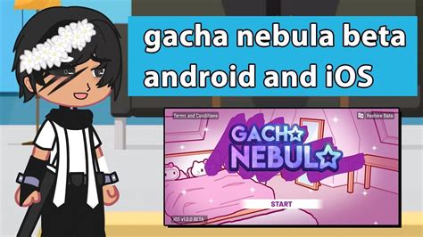 gacha nebula early version   released     ios
