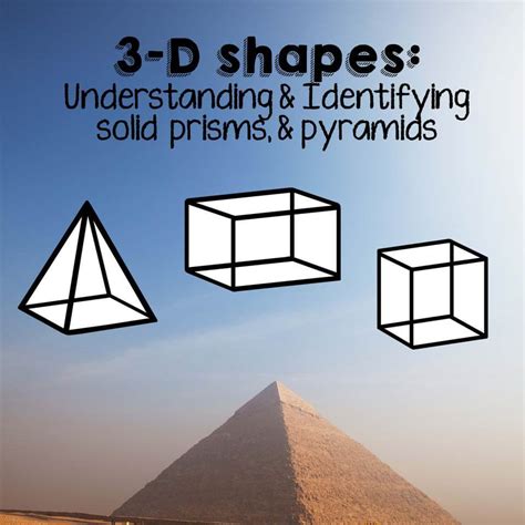3 D Shapes Attributes Of Solid Prisms And Pyramids Teaching Ideas For