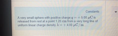 Solved Constants A Very Small Sphere With Positive Charge Q Chegg