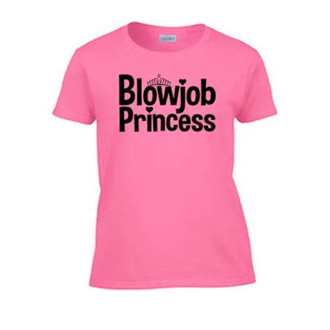 Blowjob Princess Women S T Shirt Rough Sex Offensive Gag Gift Wife Girlfriend Submissive