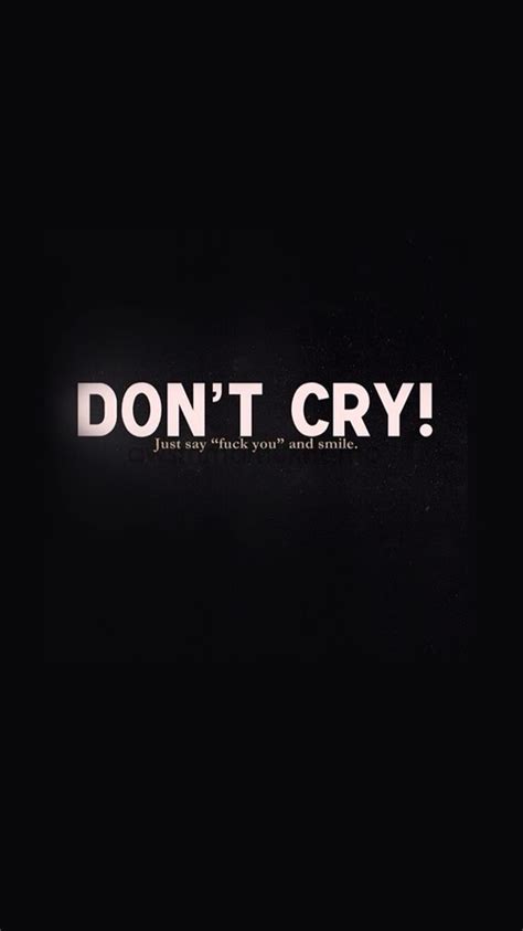 Iphone Wallpaper - Don T Cry Just Say (#214754) - HD Wallpaper ...