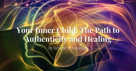 Unlock The Power Of Inner Child Connection A Path To Empowerment And Authenticity