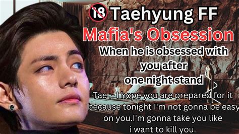 Taehyung Ff Mafias Obsession When He Is Obsessed With You After One