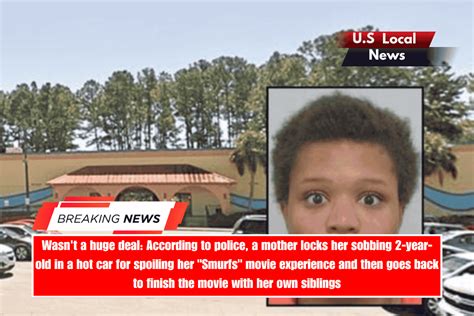 Wasn T A Huge Deal According To Police A Mother Locks Her Sobbing 2 Year Old In A Hot Car For