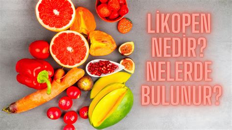 Likopen nedir Likopen nelerde bulunur Likopen ne işe yarar Fırtına