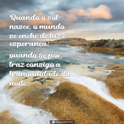 O Sol Sempre Nasce No Leste - Descubra as mais belas frases sobre o nascer e o pôr do sol - Frases do Bem