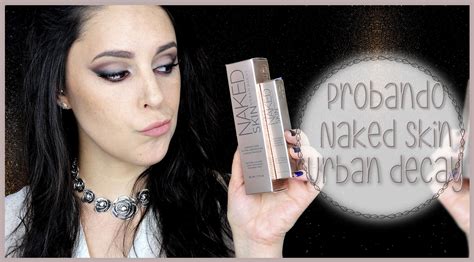 Probando La Base Y Corrector Naked Skin De Urban Decay Silvia Quir S