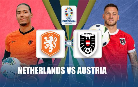 Netherlands Vs Austria Live Score And Updates Uefa Euro