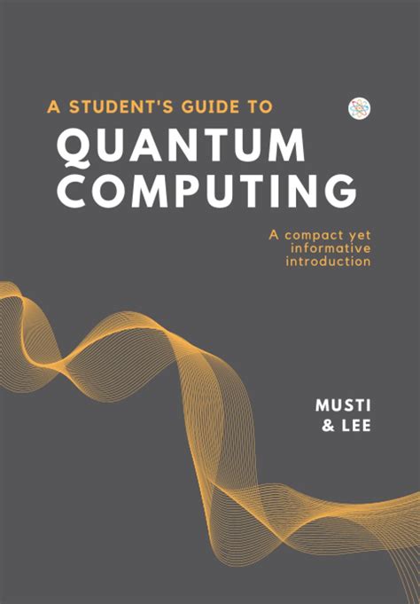 A Students Guide To Quantum Computing By Anisha Musti Goodreads