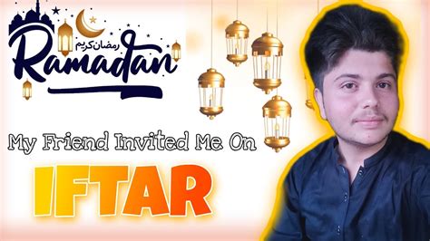 Iftar Vlog Iftar Vlog 2023 Dawat Vlog Youtube