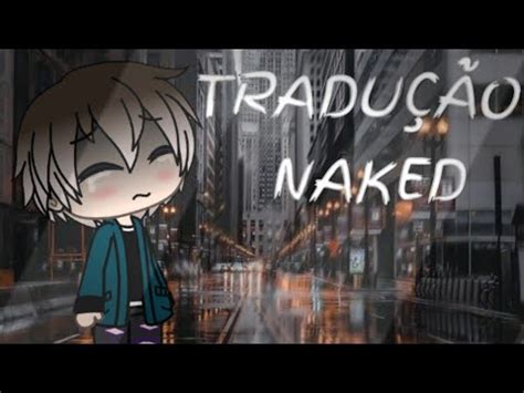 NAKED Tradução Gacha Life Kiniki Ss YouTube
