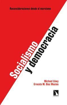 SOCIALISMO Y DEMOCRACIA. LOWY, MICHAEL; ERNESTO M. DÍAZ MACÍAS. Libro ...