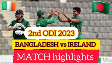 Bangladesh Vs Ireland 2nd ODI Highlights BAN Vs IRE Match 2023 BAN